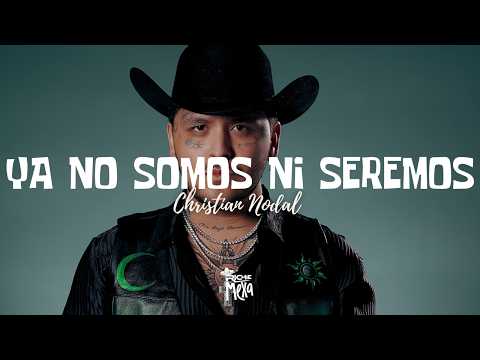 Christian Nodal — Ya No Somos Ni Seremos (Letra/Lyrics)