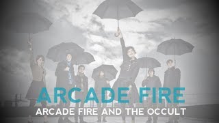 ARCADE FIRE AND THE OCCULT