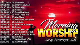 Morning Prayer Christian Songs 2024 - Top Praise And Worship Songs  2024
