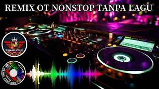 Download lagu REMIX OT NONSTOP TANPA LAGU || HLBOuyee mp3