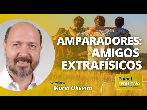 Amparadores: Amigos Extrafísicos com Mário Oliveira #079