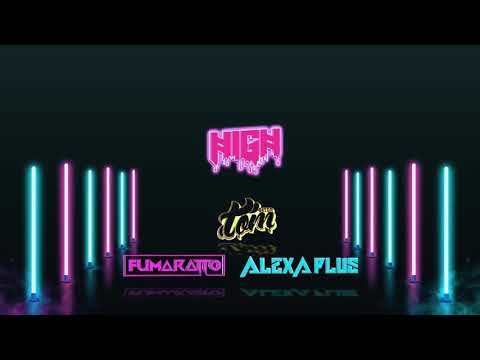 High  -  Fumaratto ft Alexa plus / Tom Gasco