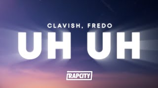 Clavish, Fredo - Uh Uh (Lyrics)