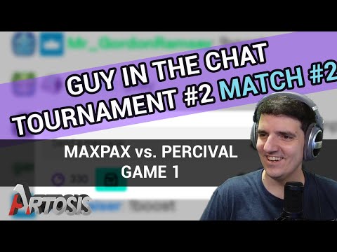 MaxPax vs. Percival Game 1- Guy in the Chat Tournament #2