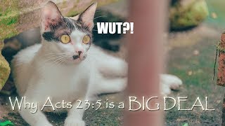 Why Acts 23:5 is a BIG DEAL