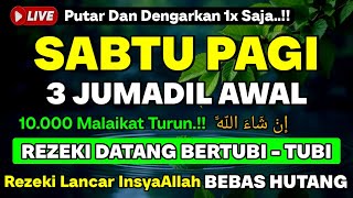 Download lagu MUSTAJAB❗Dzikir Hari Sabtu Berkah Pembuka Pintu Rezeki Dari Segala Penjuru, Morning Dua mp3 Download lagu MUSTAJAB❗Dzikir Hari Sabtu Berkah Pembuka Pintu Rezeki Dari Segala Penjuru, Morning Dua mp3