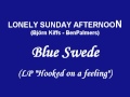 BLUE SWEDE - LONELY SUNDAY AFTERNOON ...