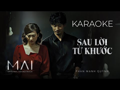 SAU LỜI TỪ KHƯỚC [KARAOKE] - Phan Mạnh Quỳnh | Theme Song From "MAI", Đạo Diễn Trấn Thành