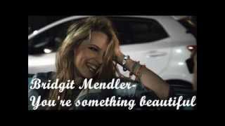 Bridgit Mendler You&#39;re something beautiful Lyrics