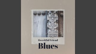 Deceitful Friend Blues