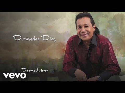 Diomedes Díaz - Déjame Llorar (Cover Audio)
