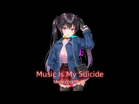 NightcoreMusic - Music Is My Suicide { BTWRKS X-Ray & Paulina }