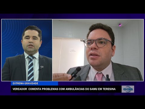 Vereador comenta problemas com ambulâncias em Teresina 21 10 2022