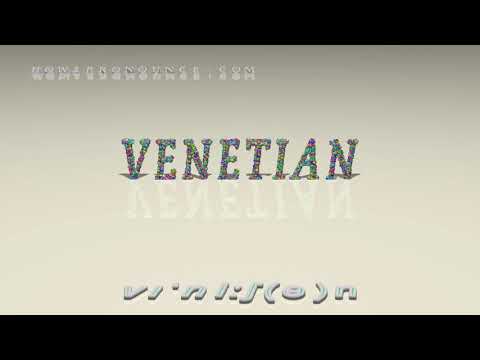 venetian - pronunciation + Examples in sentences and phrases
