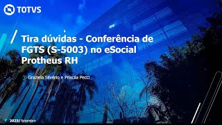 Webinar | MP - SIGAGPE - Conferência de FGTS (S-5003) eSocial Protheus RH #TOTVS_RH_Linha_Protheus