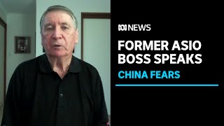 Former ASIO boss says government rhetoric on China not in national interest | ABC News