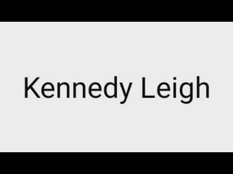 How to pronounce Kennedy Leigh