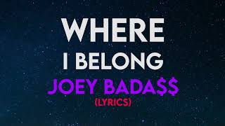 Joey Bada$$ - Where I Belong (LYRICS)