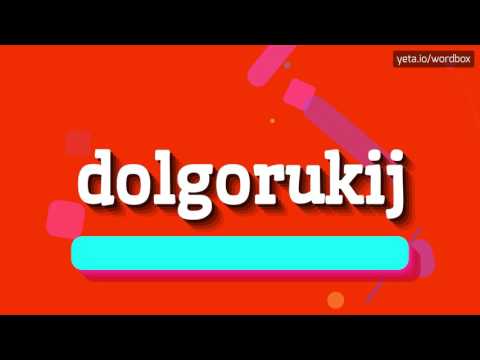 DOLGORUKIJ - HOW TO PRONOUNCE IT!?