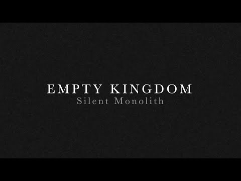 Silent Monolith - Empty Kingdom (Official Music Video)
