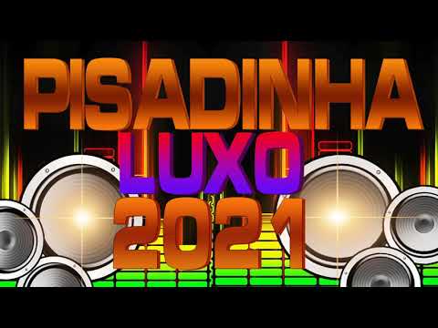 PISADINHA DE LUXO 2021 - OUTUBRO 2021( REPERTÓRIO NOVO) PISADINHA ATUALIZADA 2021
