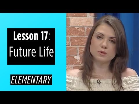 Elementary Levels - Lesson 17: Future Life