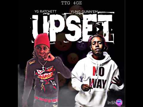 YG Ratchett ft Yung Gunn’em (Upset)