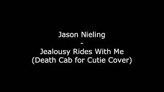 Jason Nieling - Jealousy Rides With Me (Death Cab for Cutie Cover)