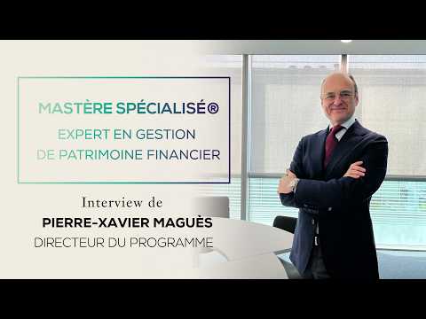 Rencontre avec Pierre-Xavier Maguès, directeur du MS® Expert en Gestion de Patrimoine Financier