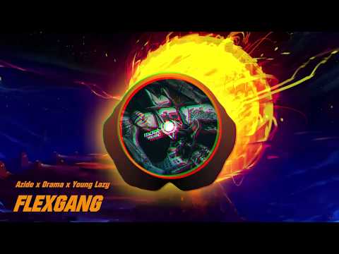 Azide x Drama x Young Lazy - FLEXGANG