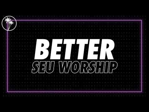 SEU Worship - Better (Official Audio)