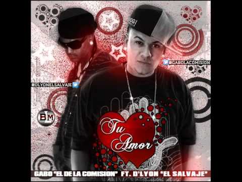 Gabo ''El De La Comisión'' ft D'Lyon ''El Salvaje'' Tu Amor Prod by The ThunderKat & Ghost,Zoilo