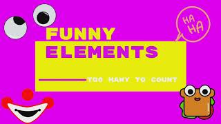 FUNNY ELEMENTS - TOO MANY TO COUNT