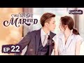 Once We Get Married【HINDI SUB 】Chinese Drama Ep 22 | Chinese Drama in Hindi | Full Episode
