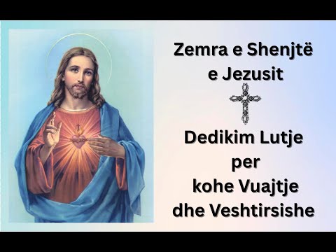 Zemra e Shenjte e Jezusit † Novena † Dita 1 ,2 ,3  † Dedikim lutjesh  † Litani e Shenjte †