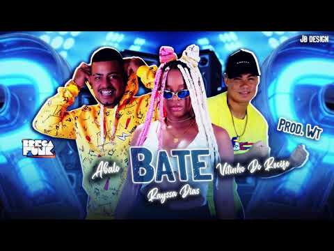 Mc Abalo, Vitinho do Recife e Rayssa dias - Bate  ( PROD WT )