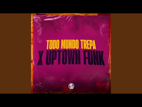 TODO MUNDO TREPA X UPTOWN FUNK