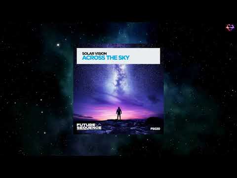 Solar Vision - Across The Sky (Extended Mix) [FUTURE SEQUENCE]
