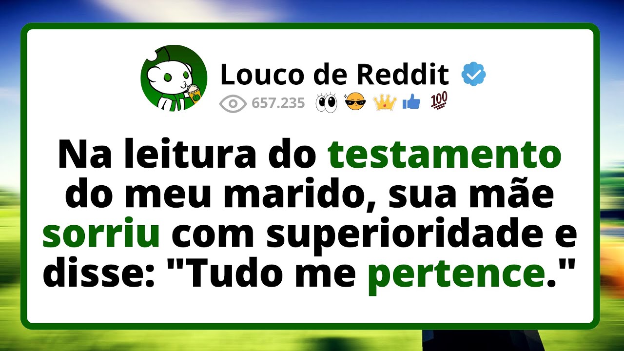 Na Leitura Do Testamento Do Meu Marido, Sua Mãe Sorriu Com Superioridade E Disse: Tudo Me Pertence