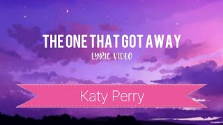 THE ONE THAT GOT AWAY Katy Perry...