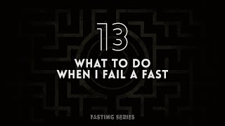 What to do when I fail a fast? | Michael Dow | Daniel Kolenda