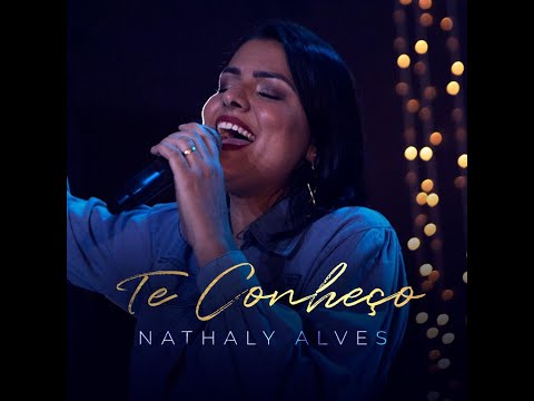 Te Conheço - Nathaly Alves