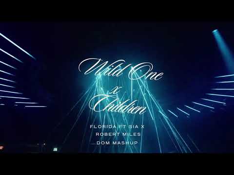 FloRida ft Sia x Robert Miles - Wild One x Children (DOM Mashup)