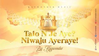 Talo Nje aye Niwaju Ayeraye (Official video)