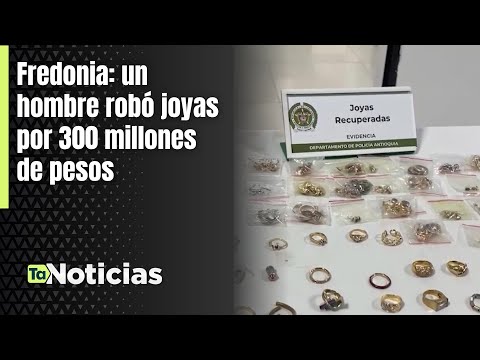 Fredonia: un hombre robó joyas por 300 millones de pesos - Teleantioquia Noticias
