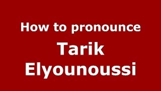 How to pronounce Tarik Elyounoussi