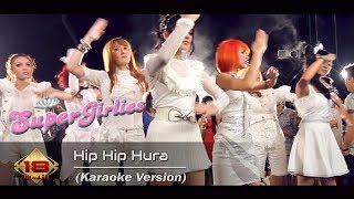 Download lagu Super Girlies - Hip Hip Hura (Karaoke Version) mp3