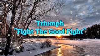 Triumph - &quot;Fight The Good Fight&quot; HQ/With Onscreen Lyrics!