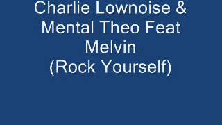 Charlie Lownoise & Mental Theo Feat Melvin- Rock Yourself