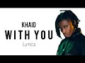 Khaid - With You (Official Lyrics)